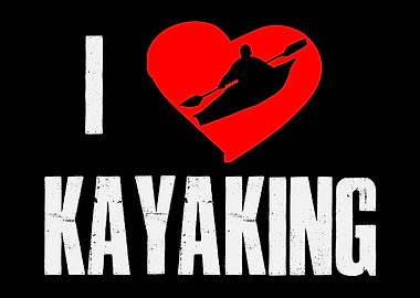 I Love Kayaking Kayaker