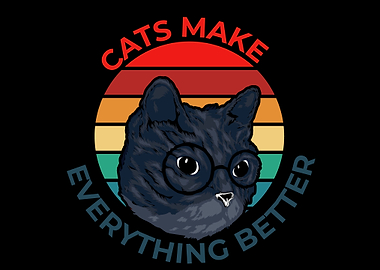 Cats Make Everything Bette