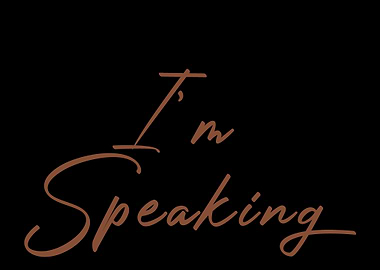 Excuse Me Im Speaking