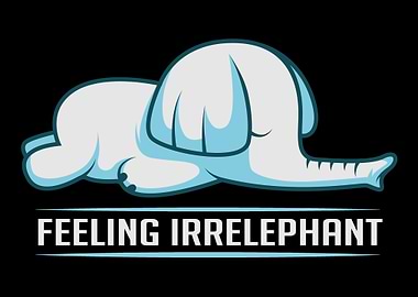 Feeling Irrelephant Animal