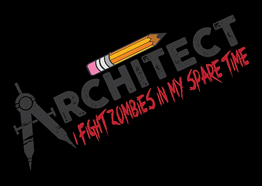Architect I Fight Zombies
