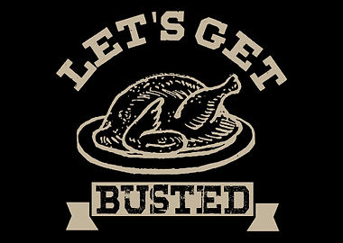 Lets Get Busted Thankgi