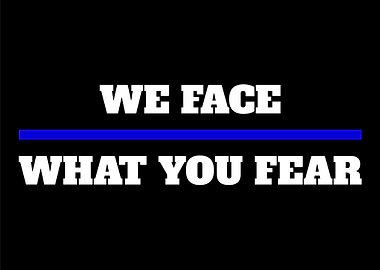 We Face What your Fear