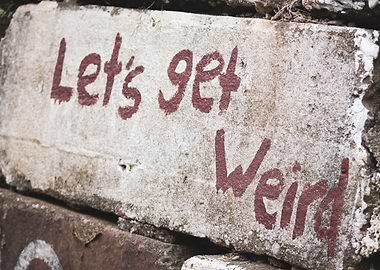 Lets get weird