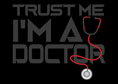 Trust Me Im A Doctor Me
