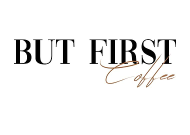 But First Coffee