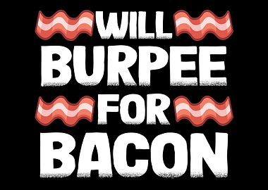 Will Burpee For Bacon
