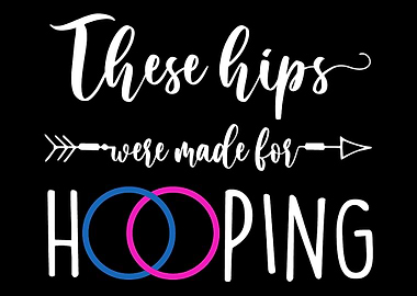 These Hips Are Made For Ho