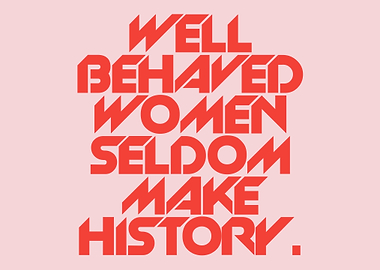 Well Behaved Women Seldom