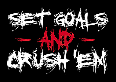 Set goals and crush them