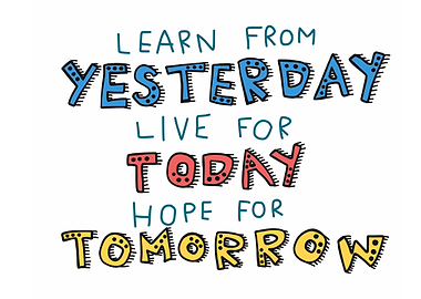 Learn yesterday live today