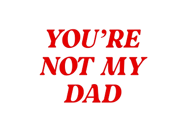 Youre Not My Dad Funny
