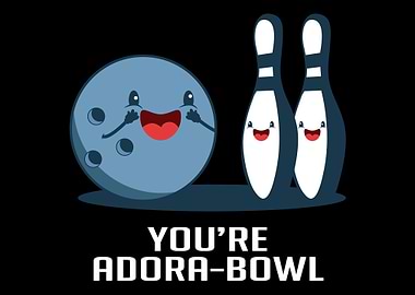 Youre AdoraBowl Bowler O