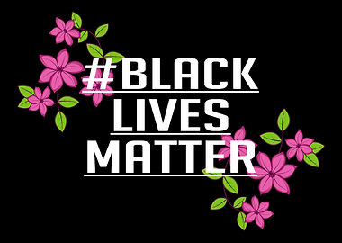 Black Lifes Matter Flower
