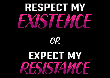 Respect My Existence Black