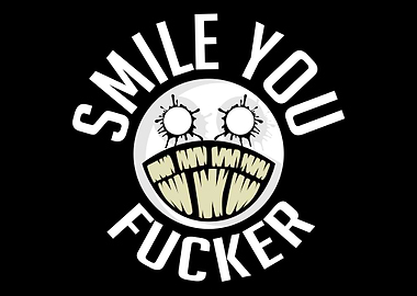 Smile You Fucker Crazy Per