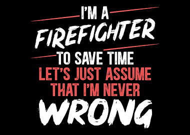 Im a firefighter Fireman