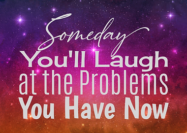 some day you laugh at the