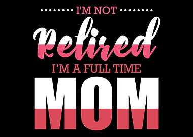Full Time Mom Retired