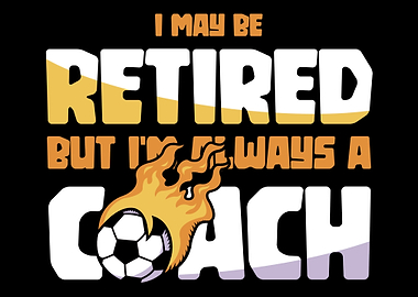 Soccer Coach Retired