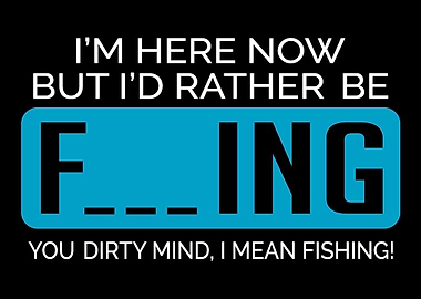 Id Rather Be Fisherman or