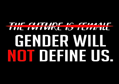 Gender Will Not Define Us