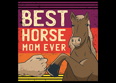 Best Mom Horse ever Mother