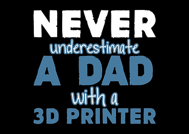 3D Printing Dad Saying