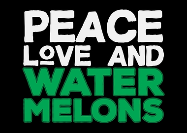Peace Love Watermelons