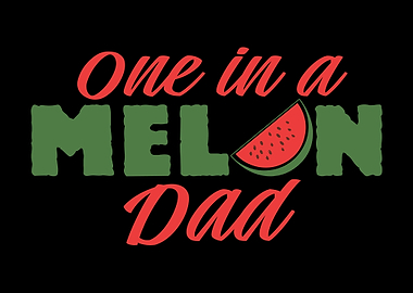Watermelons Dad Father