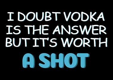 Worth A Shot Alcohol Addic