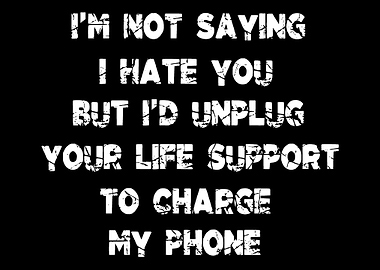 Unplug Lifesupport Sarcast