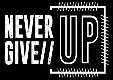 Never Give Up