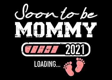 Soon mommy 2021 mom loadin