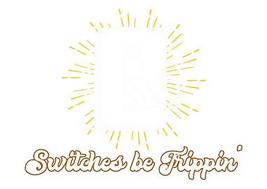 Switches Be Trippin