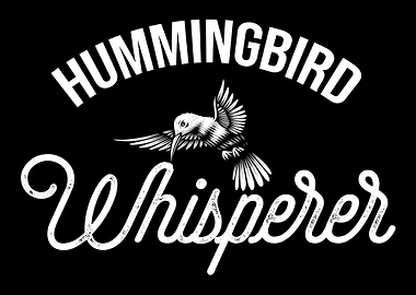 Hummingbird Whisperer Humm