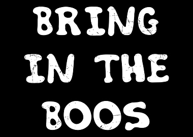 Bring in the Boos