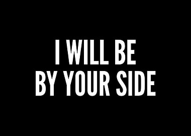 I Will Be By Your Side