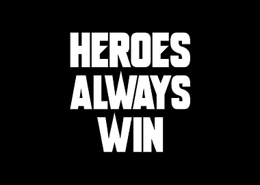 Heroes Always Win