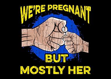 Were Pregnant But Mostly