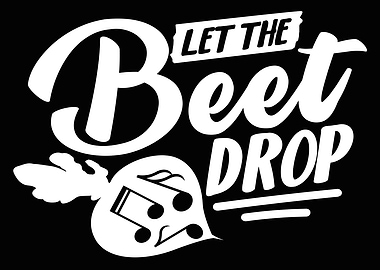 Let The Beet Drop