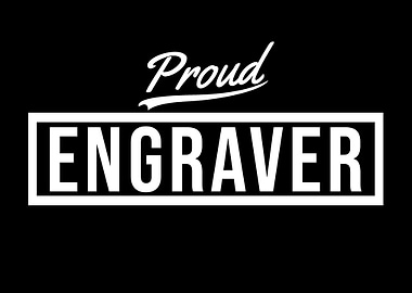 Proud Engraver
