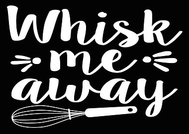 Whisk Me Away