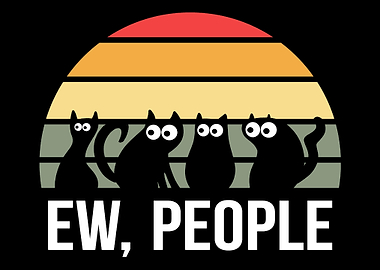 Ew People Cat Animal Lover