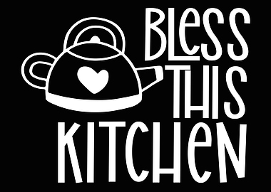 Bless This Kitchen