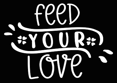 Feed Your Love