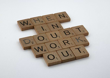 When in Doubt Work Out