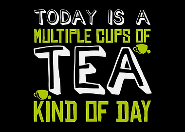 Multiple Cups Of Tea Day