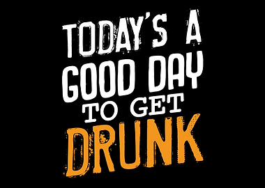 Todays A Good Day To Get