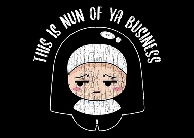 Funny Nun Of Your Business
